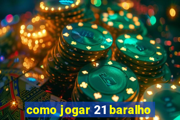 como jogar 21 baralho